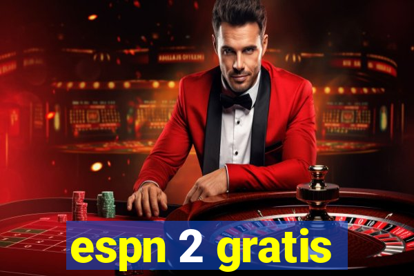 espn 2 gratis